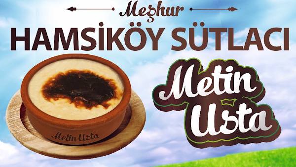 Metin Usta Hamsiköy Sütlacı Maçka