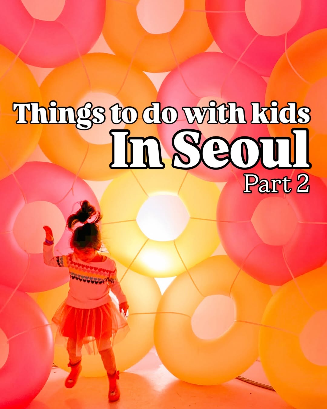 Fun Family Activities And Attractions In Seoul