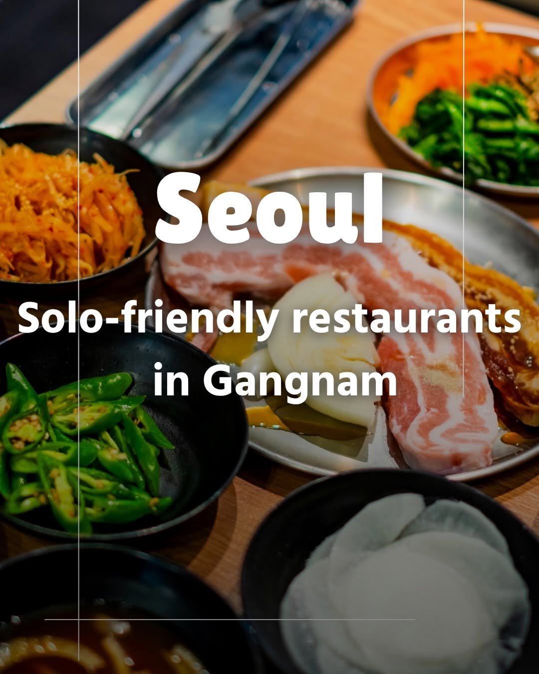 Solo-Friendly Restaurants for Peaceful Dining in Gangnam