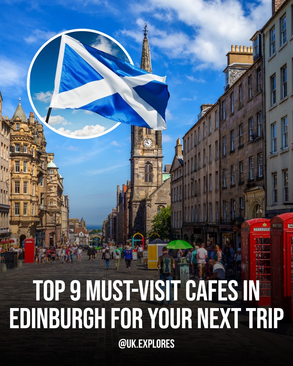 Top Edinburgh Cafes For Your Next Trip