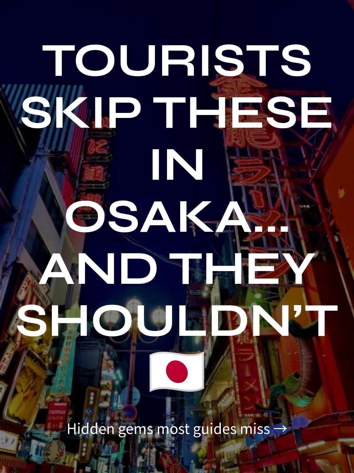Osaka's Hidden Gems Beyond Dotonbori