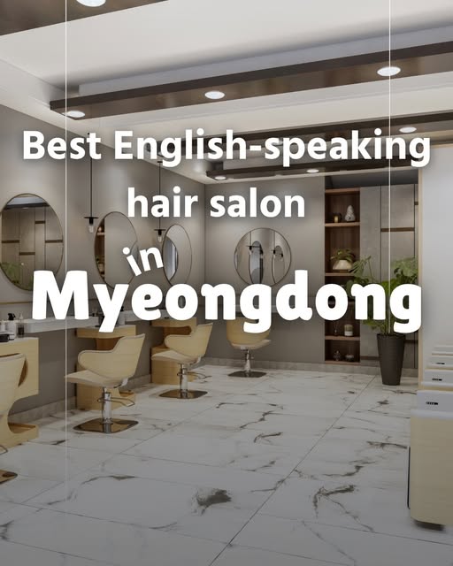Seoul's English-Speaking Hair Salons for Travelers
