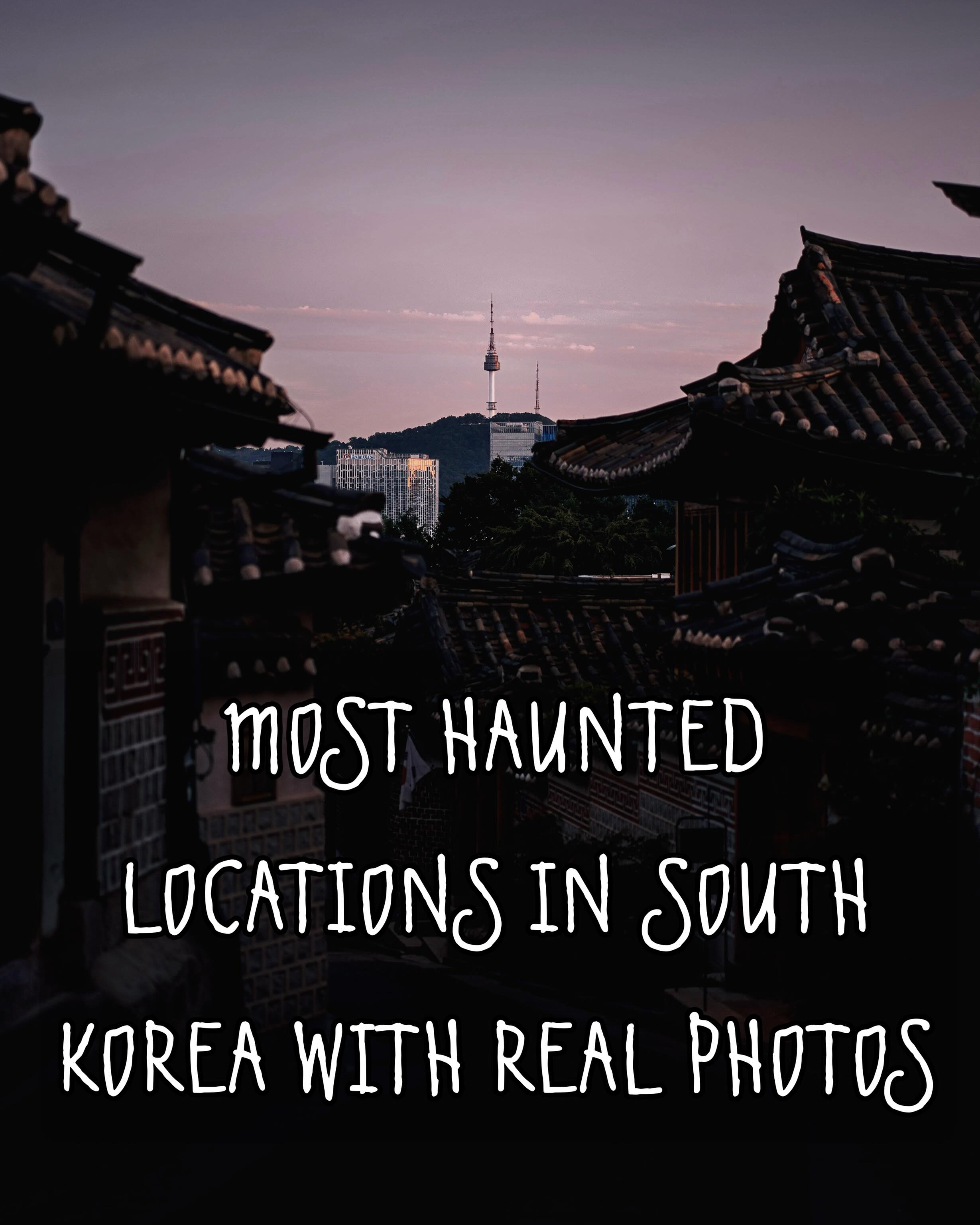 South Korea's Most Infamous Haunted Destinations