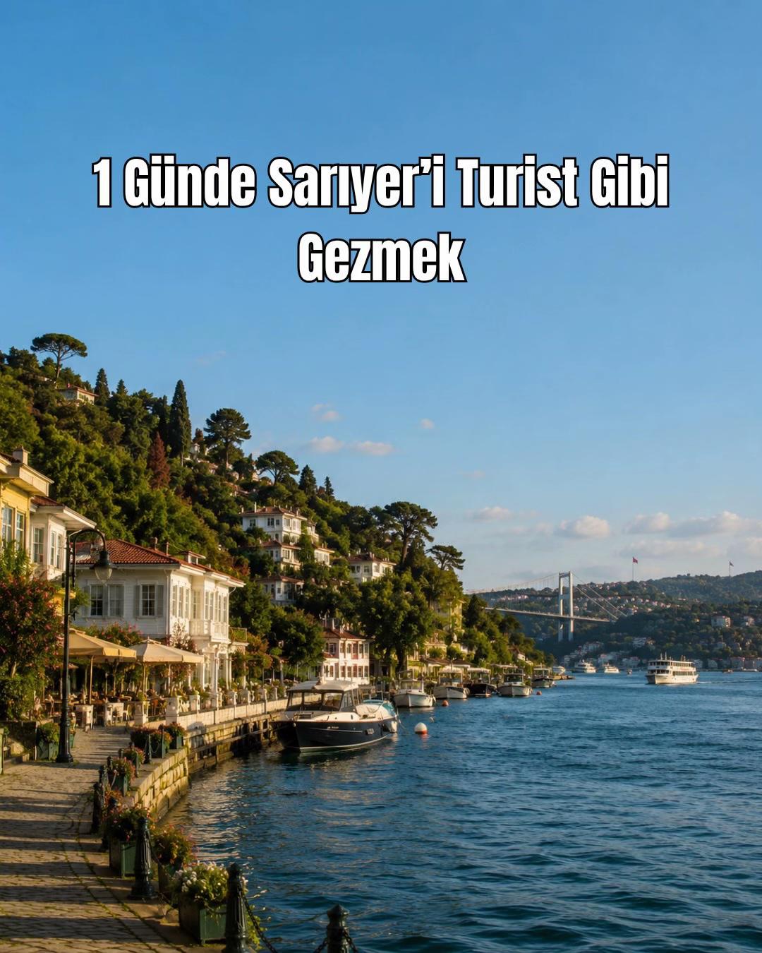 Sarıyer's Historic Sites, Parks, and Beaches