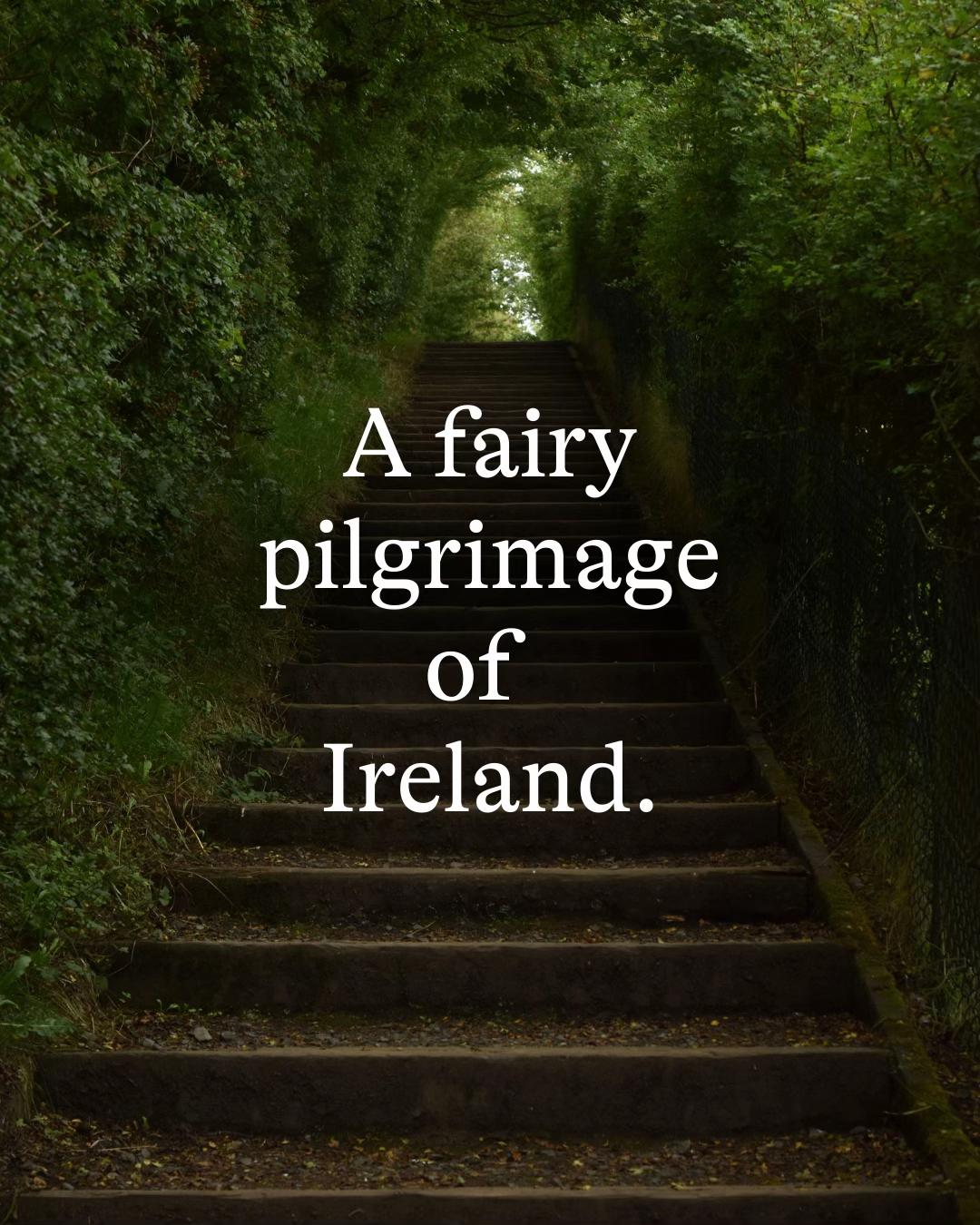 Ireland's Magical Fairy Pilgrimage Locations