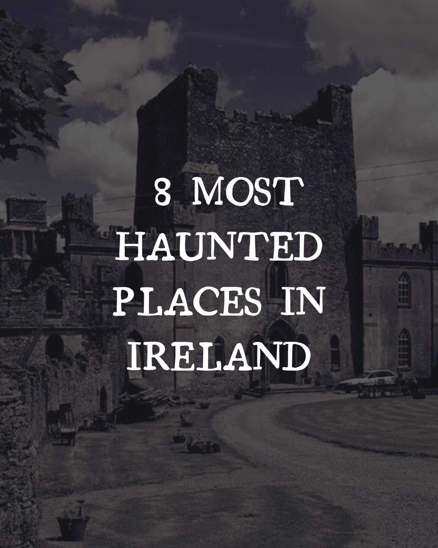 Six Haunted Historical Sites in Ireland