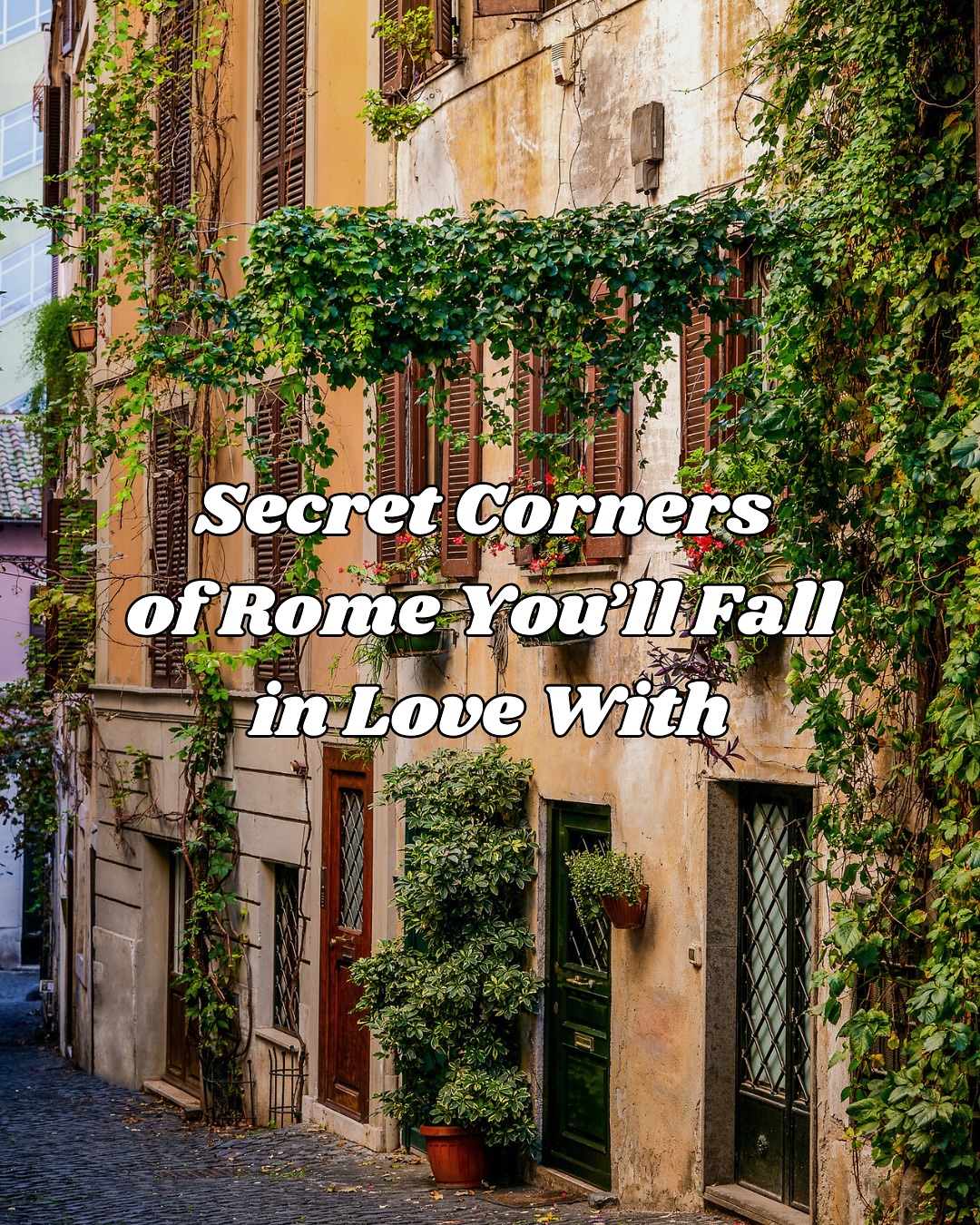 Rome's Secret Spots and Hidden Views