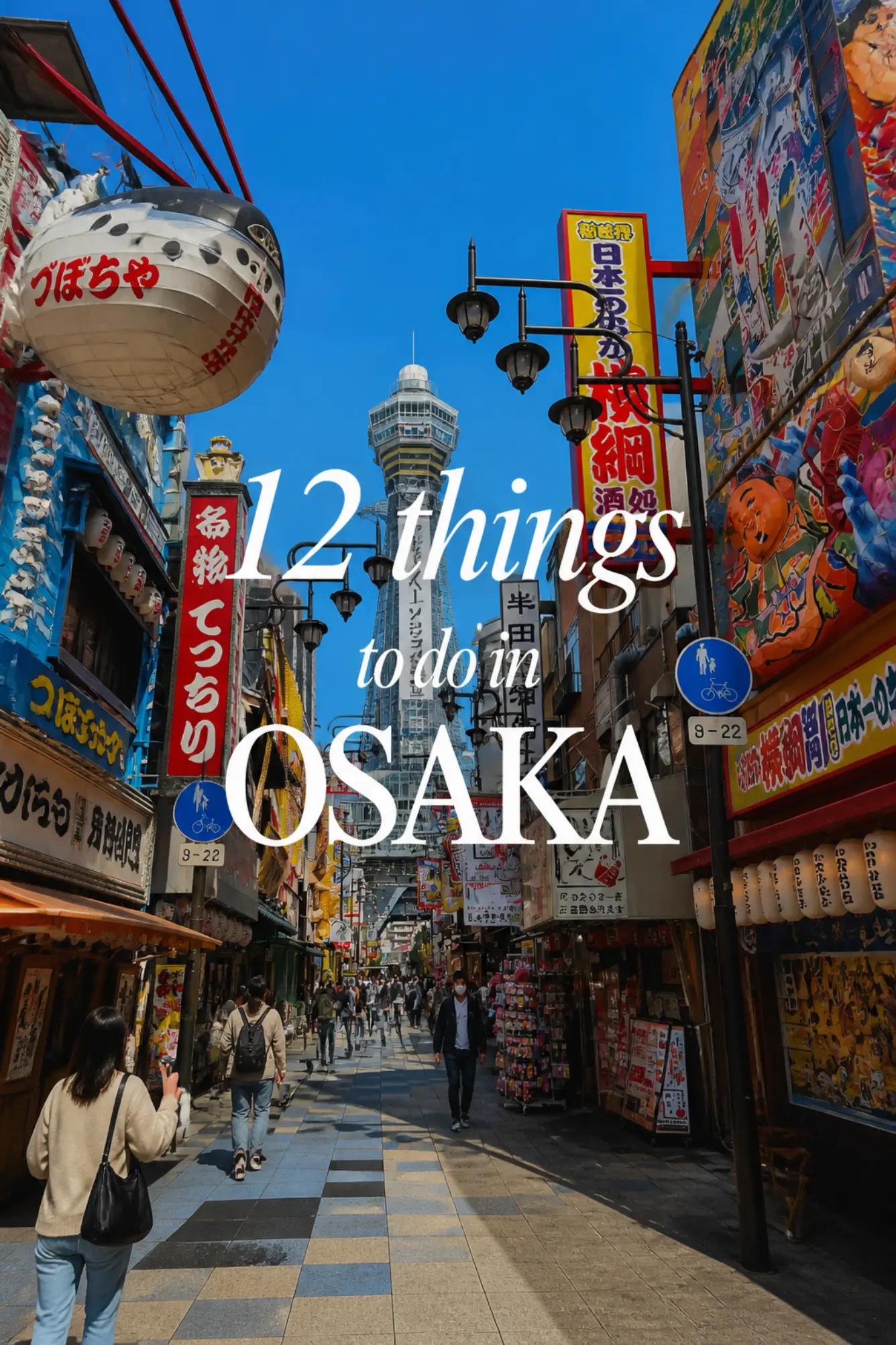 Top 12 Must-See Attractions in Osaka, Japan