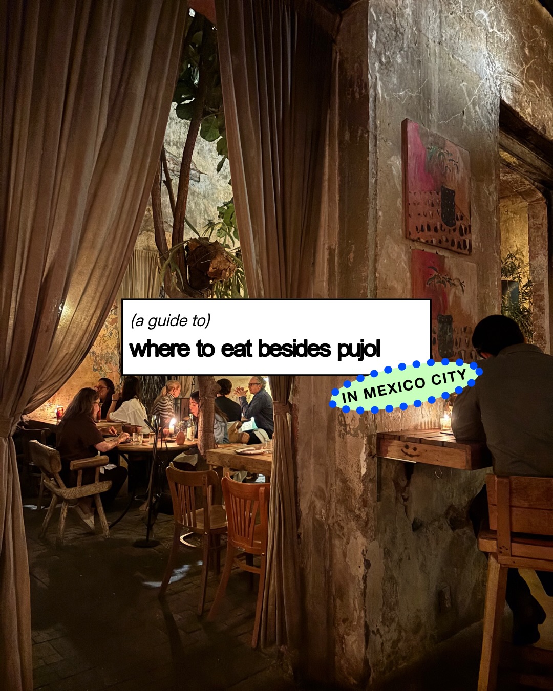 Eight Favorite Restaurants For Food And Ambiance In CDMX