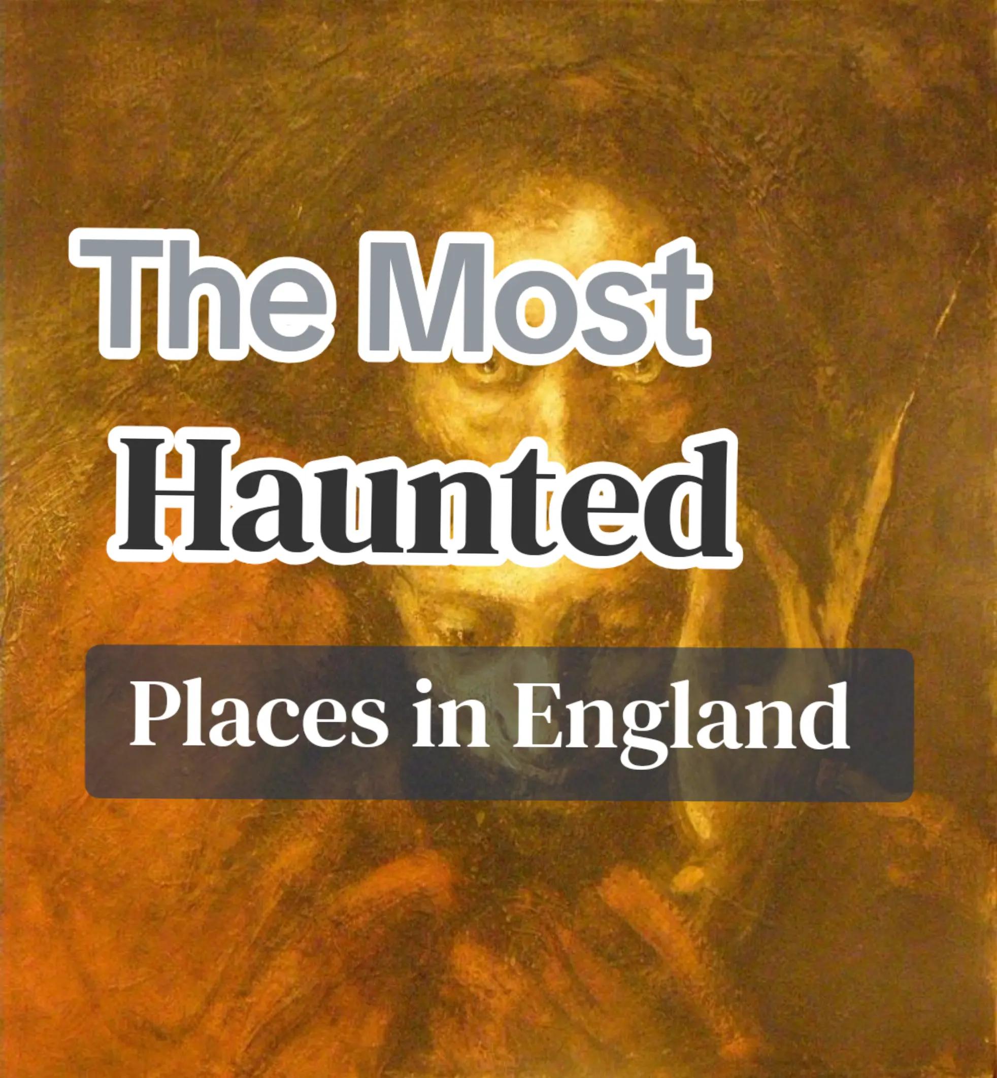Most Haunted Locations Across England