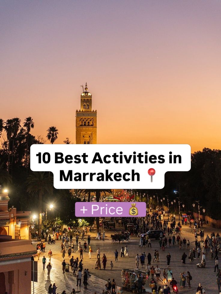 Marrakech's Must-See Attractions and Experiences