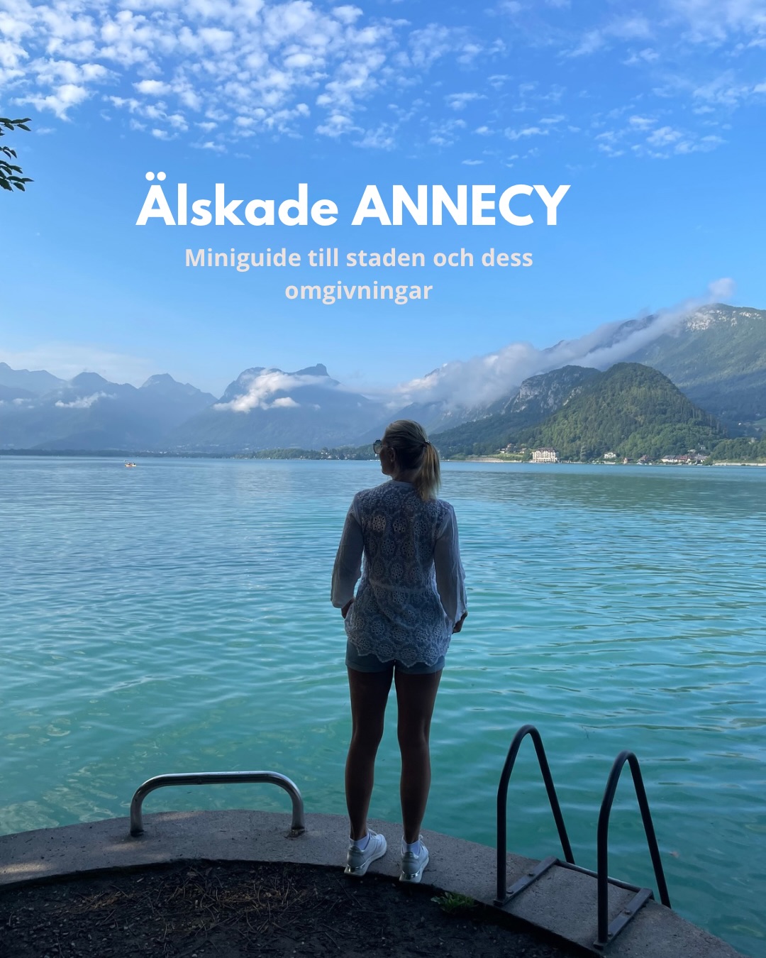 Explore the Beauty of Annecy Lake and Its Surroundings
