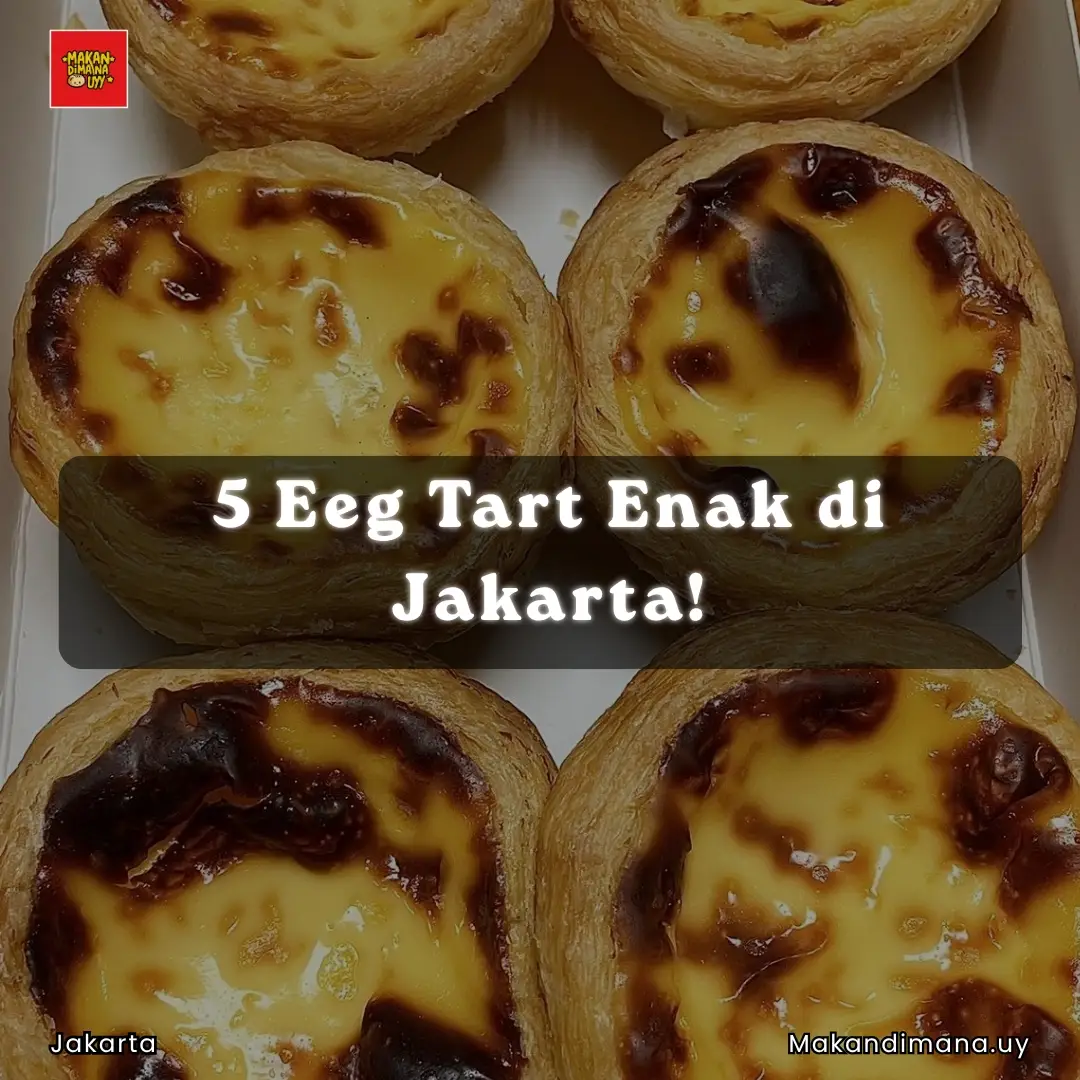 Jakarta's Top 5 Egg Tart Destinations