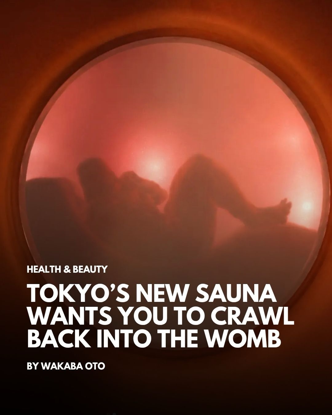 Womb Sauna Experience Offers Ultimate Escape