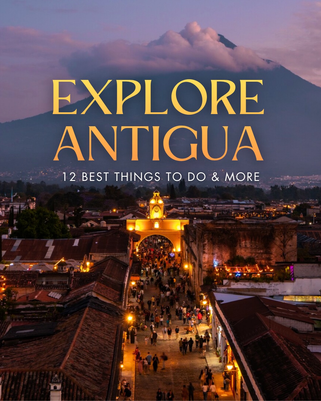 Explore Antigua Guatemala's Volcanoes, Ruins, and Cafes