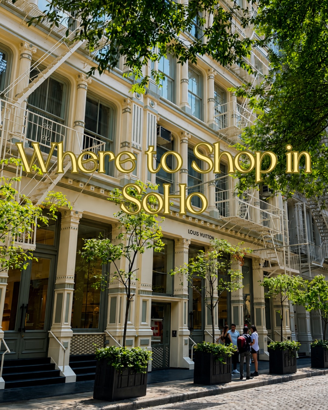 SoHo Shopping Guide Featuring Luxury and Unique Finds