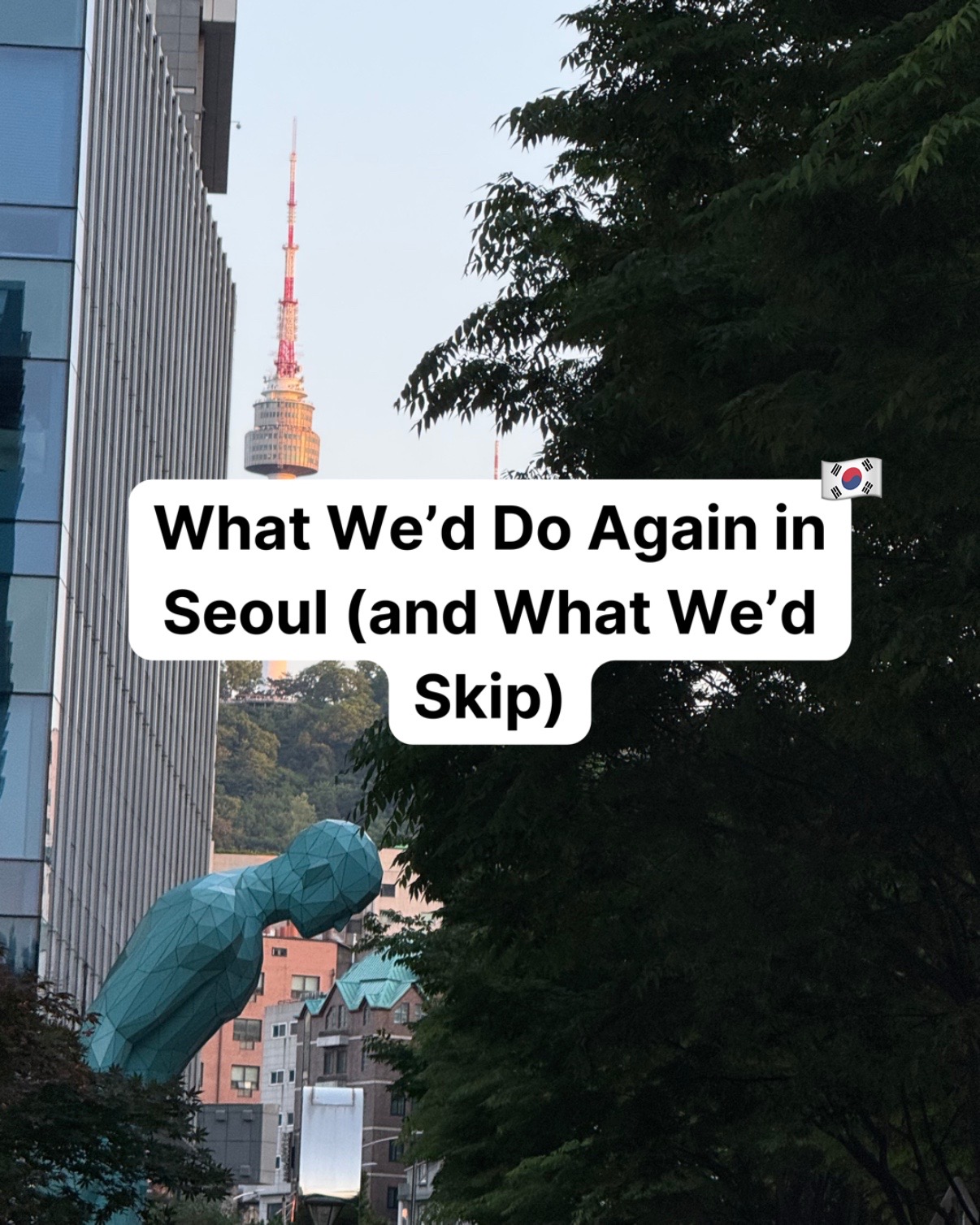 Seoul Travel Guide: Must-See Spots and Skip-Worthy Places