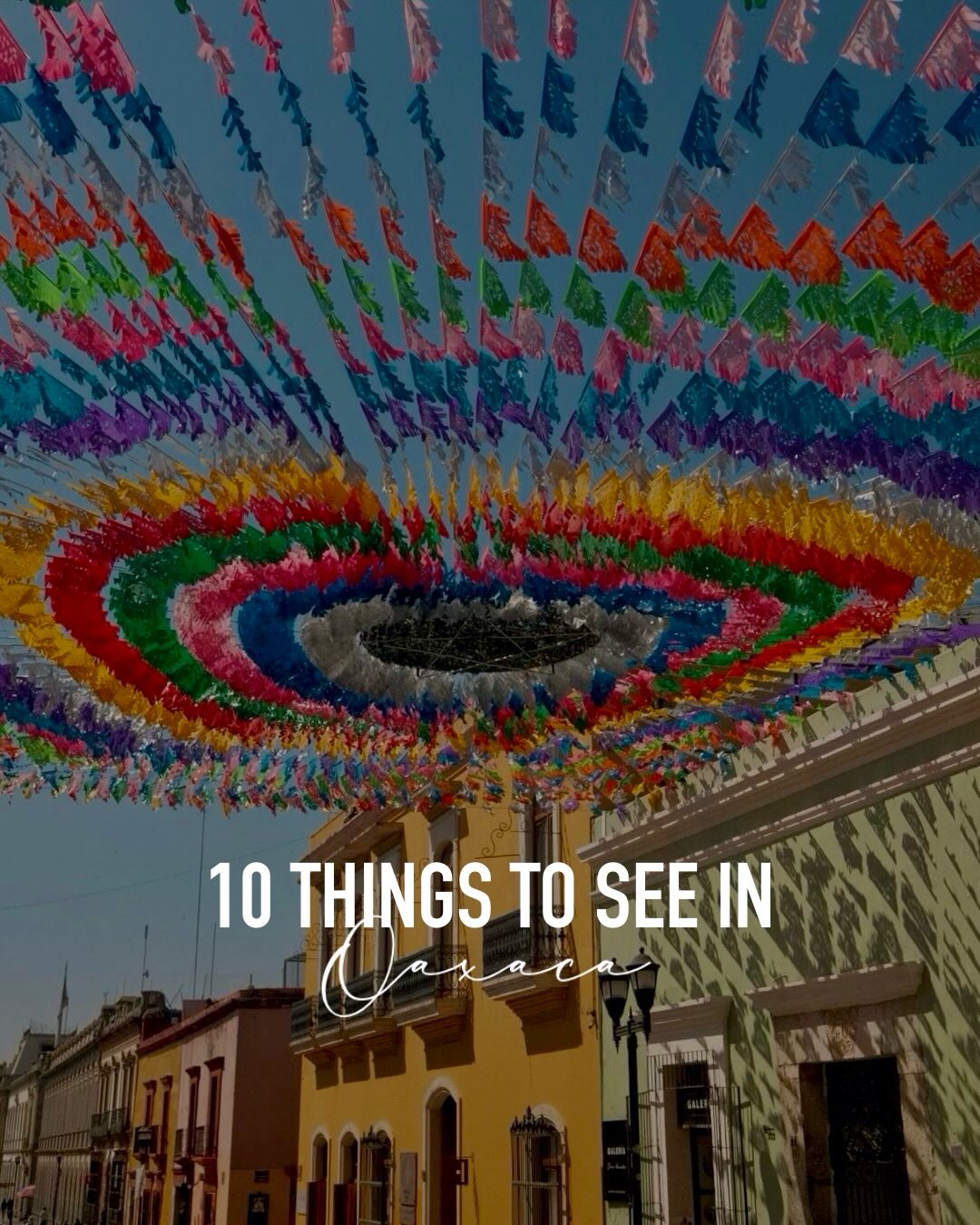 Must-See Cultural and Historic Sites in Oaxaca