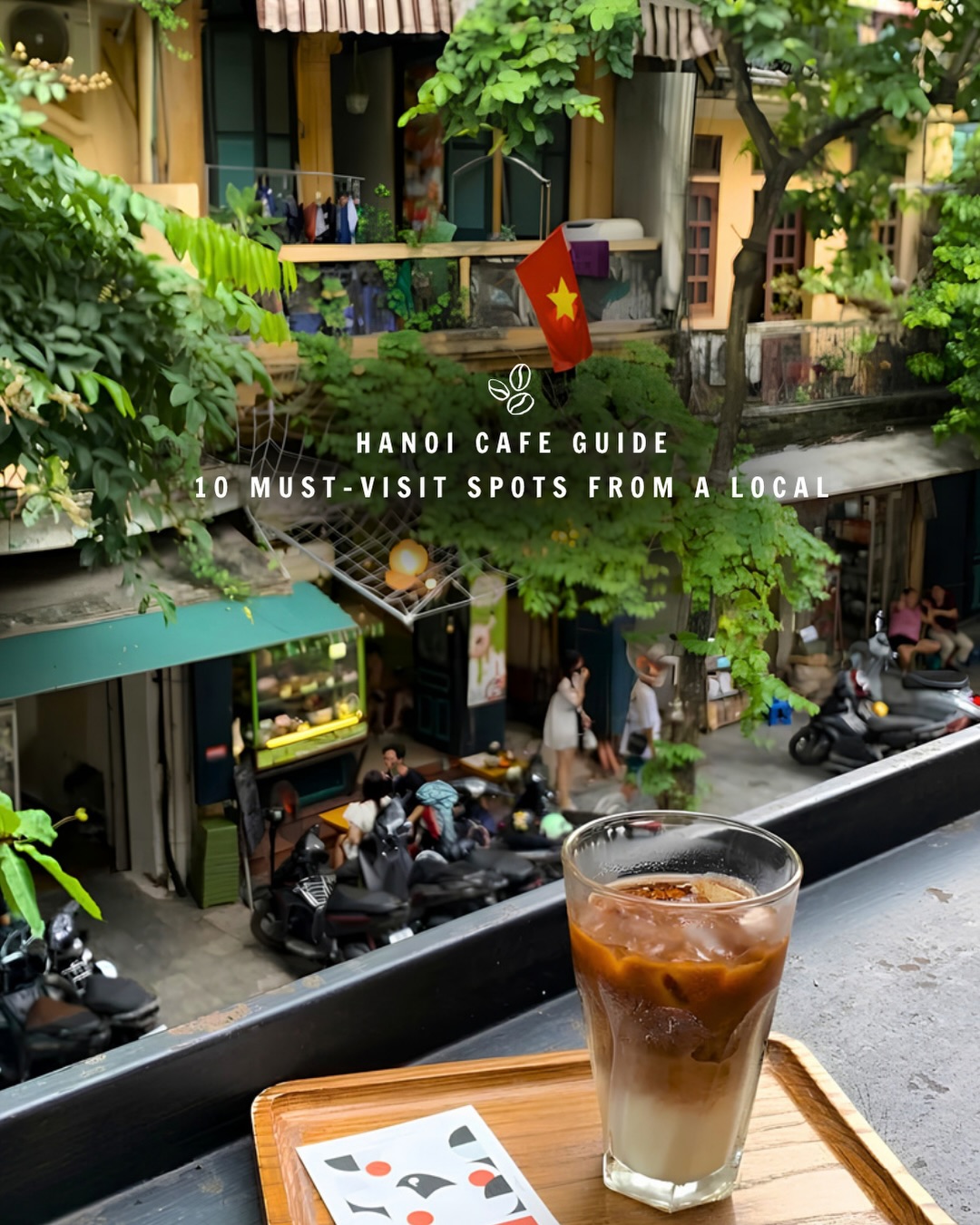 Hanoi Cafes: A Local's Guide to 10 Must-Visit Spots