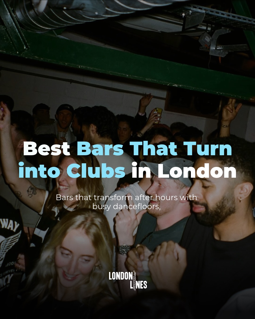 London Bars That Become Nightclubs