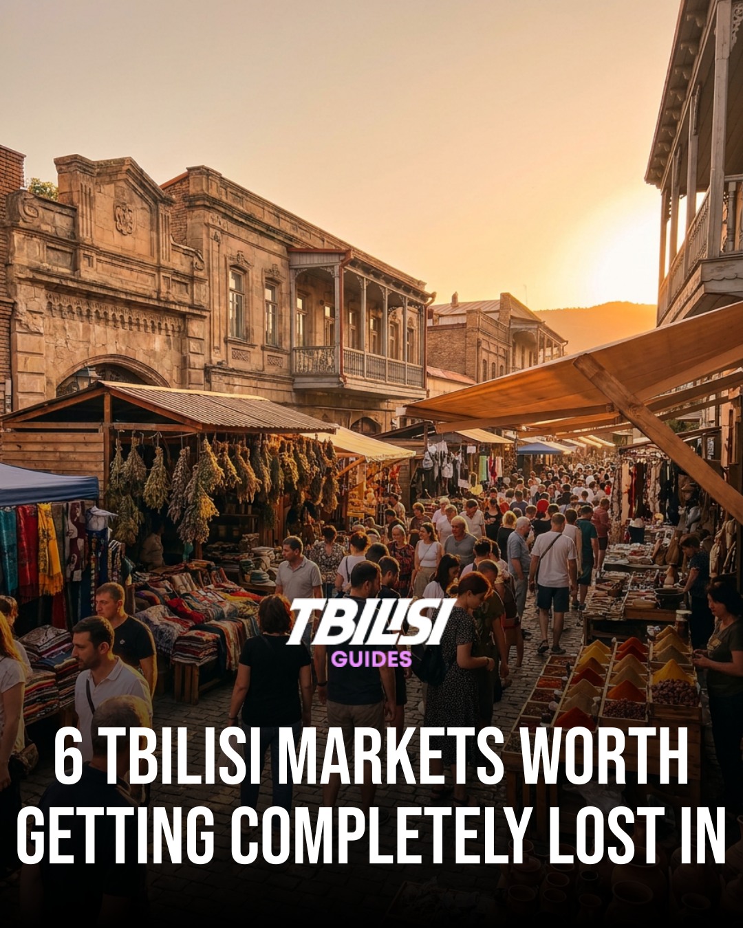 Tbilisi's Markets: Flea, Food, Artisan, and More