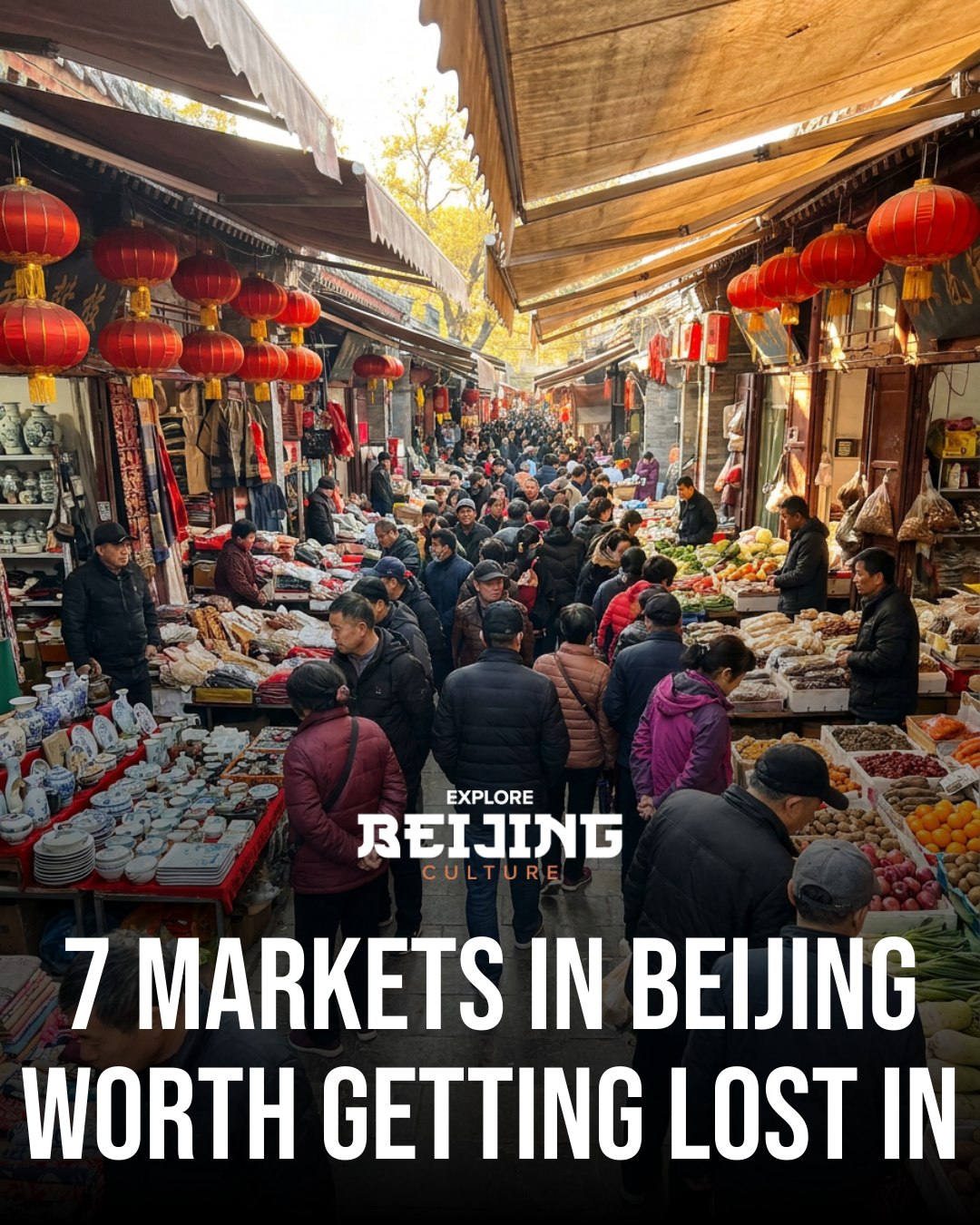 Seven Diverse Markets To Explore In Beijing