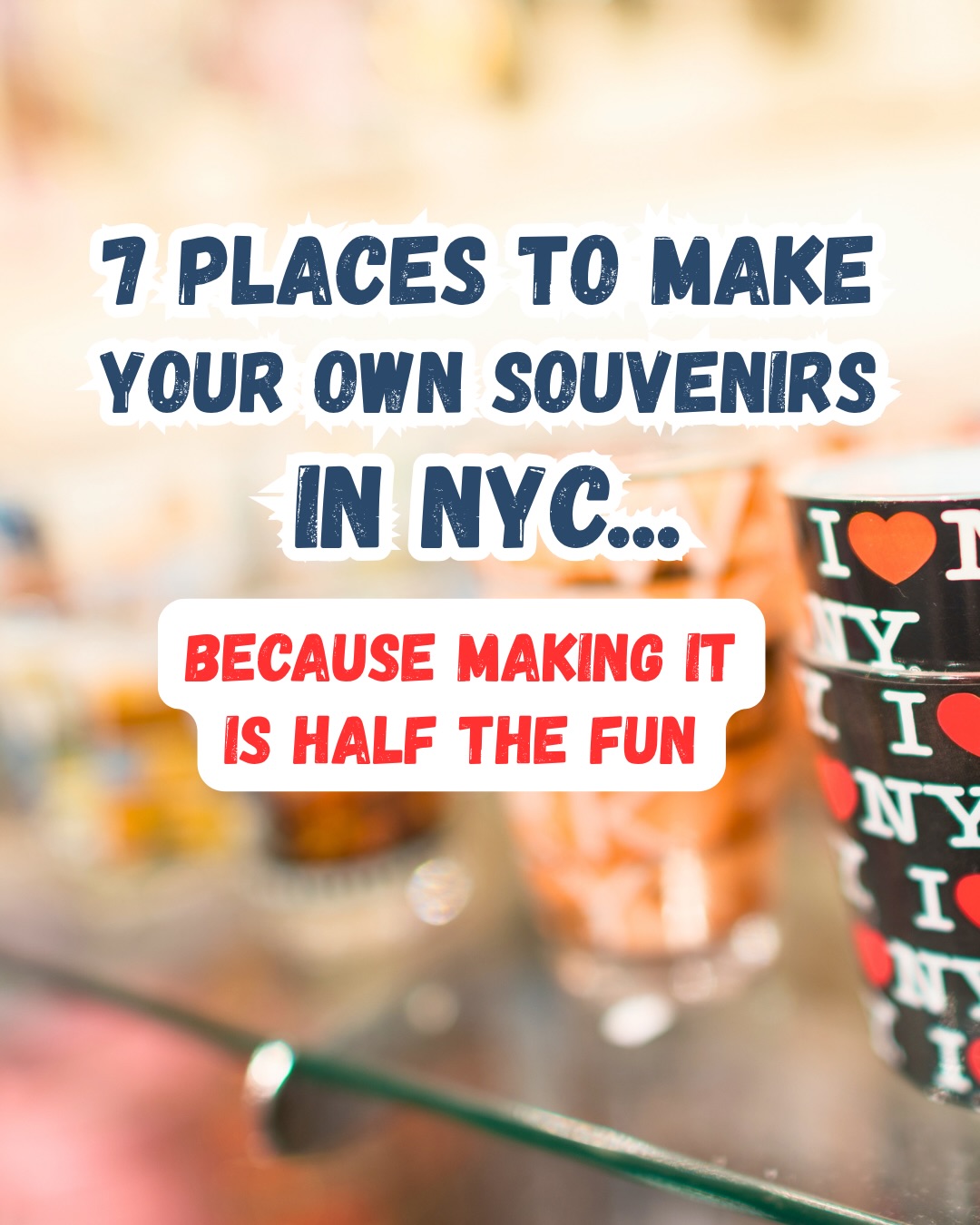 NYC Spots for Crafting Unique Souvenirs