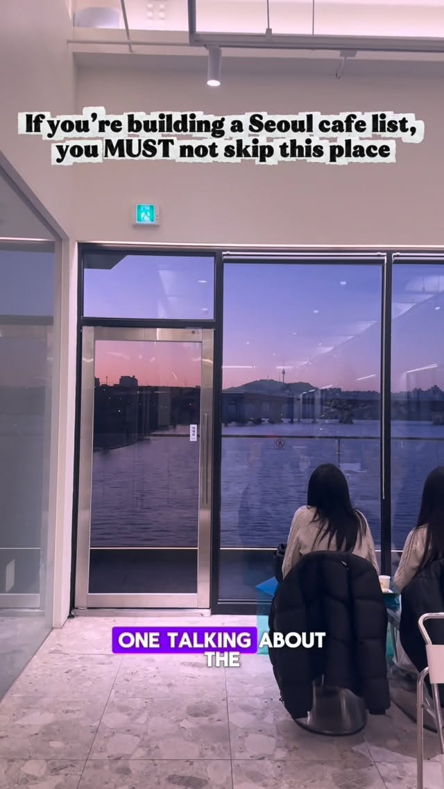 Seoul's Best Han River View Cafes