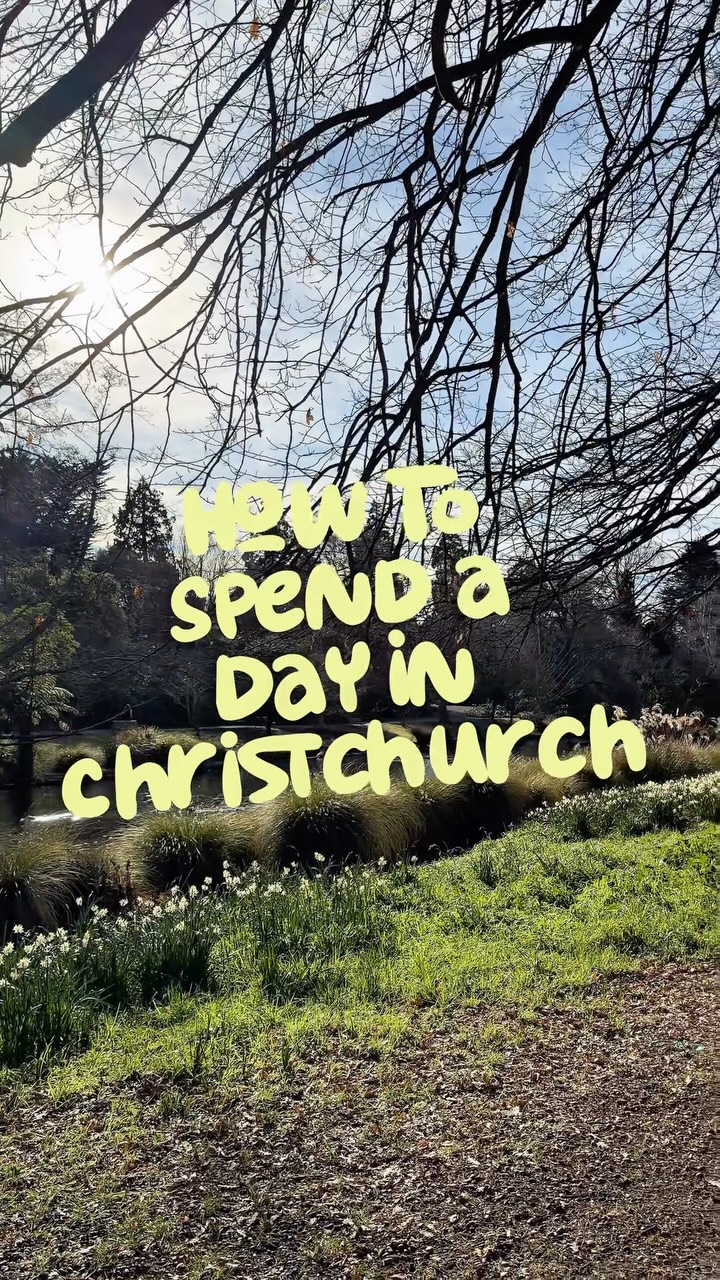 Christchurch Day: Gardens, Hiking, and Food