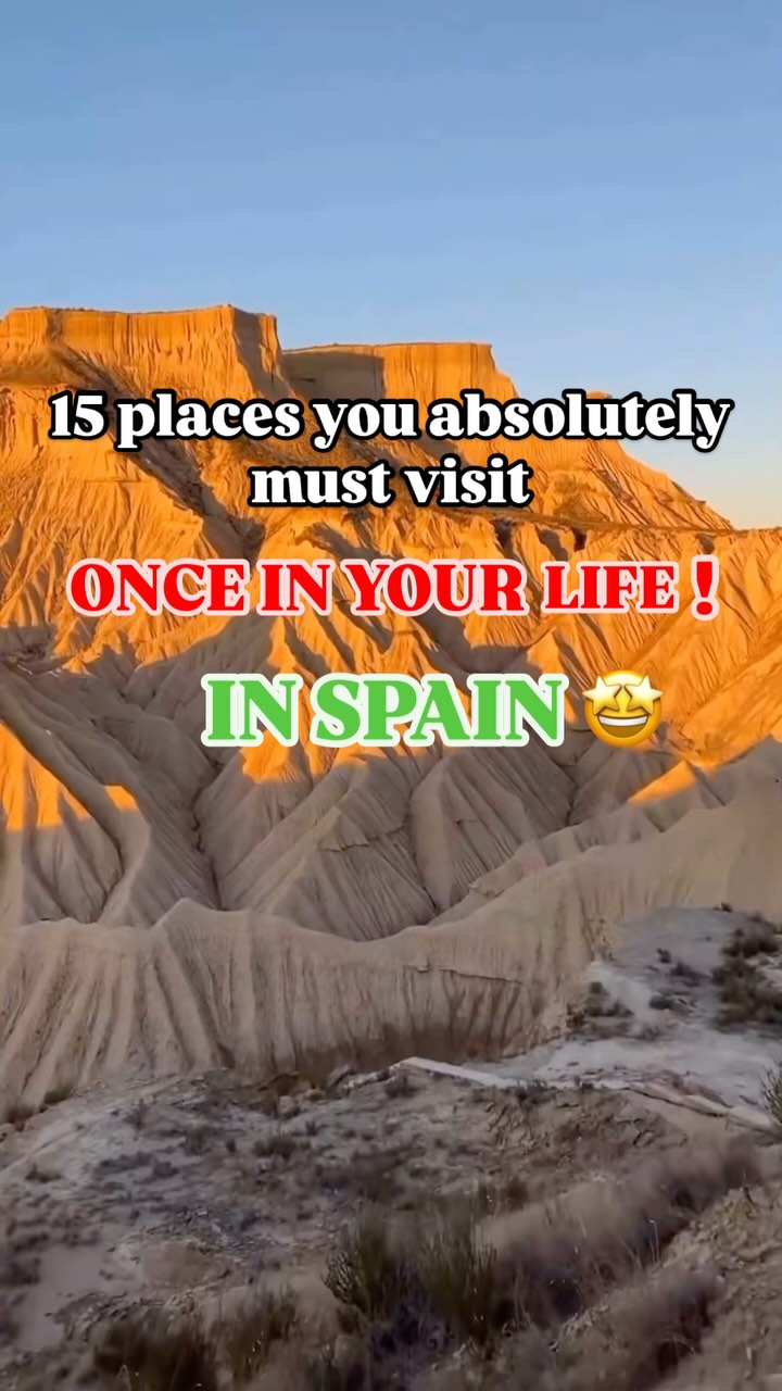 Spanish Destinations of Natural and Architectural Wonders