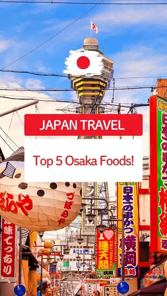 Top 5 Must-Try Foods in Osaka