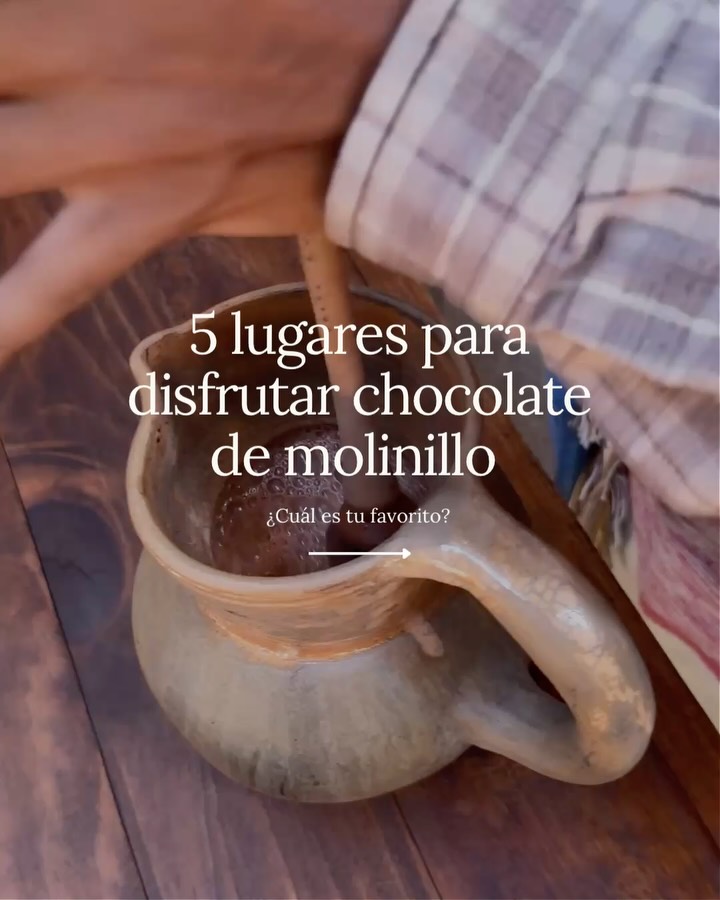 CDMX Spots For Traditional Mexican Hot Chocolate