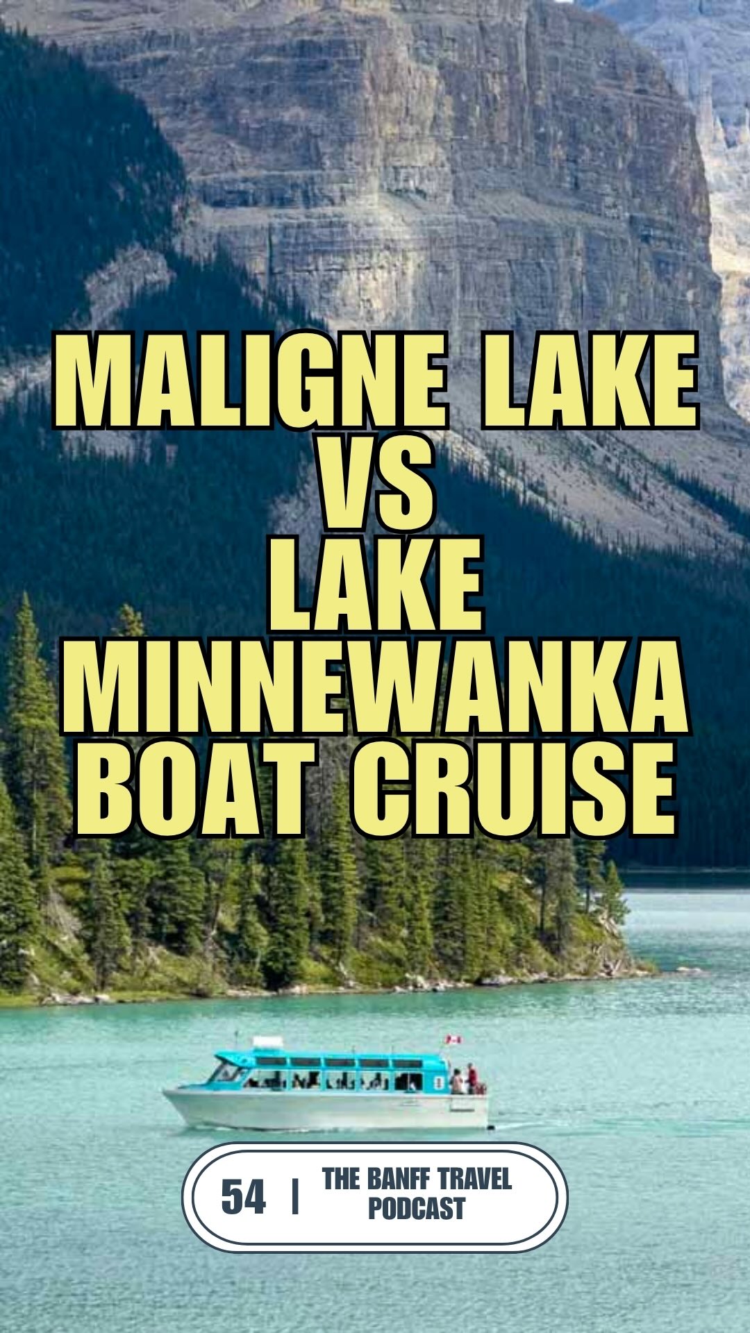 Banff Lake Cruises: Minnewanka vs. Maligne