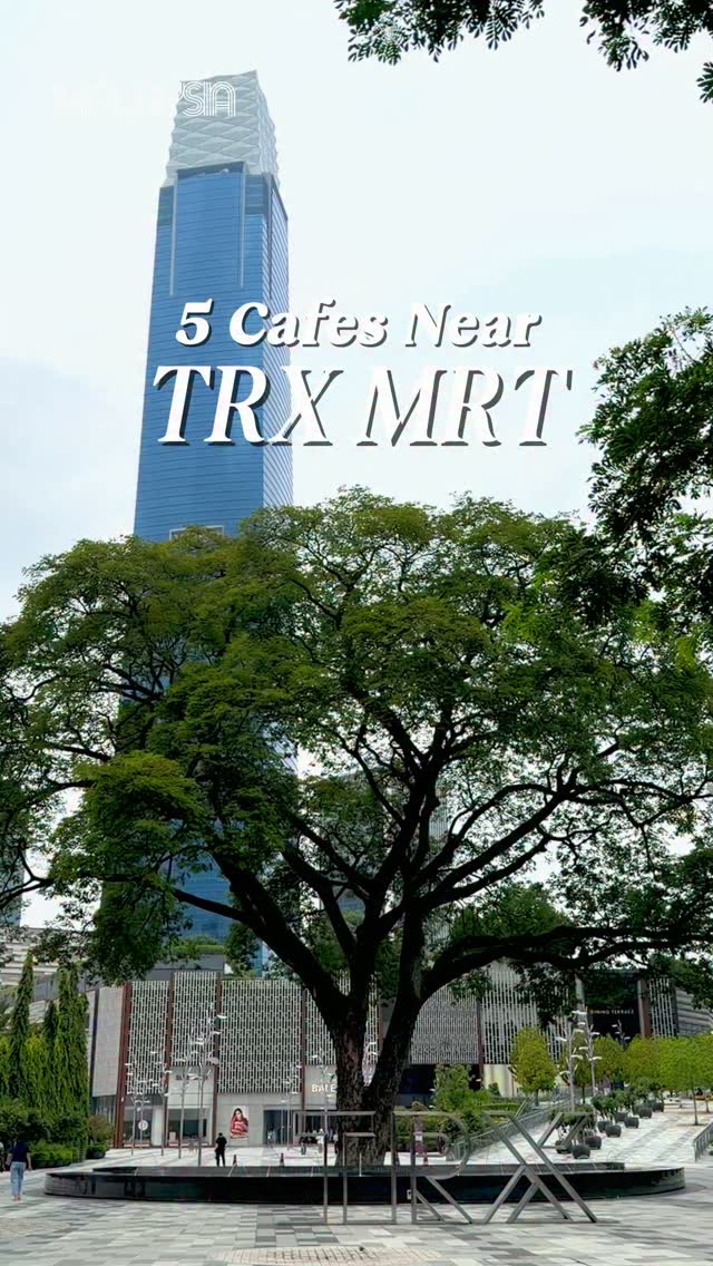 Five Cafes Near TRX MRT Station