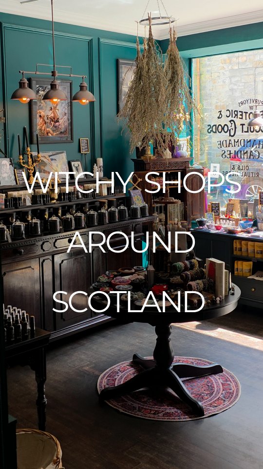 Witchy Shops In Scotland Offer Unique Experiences