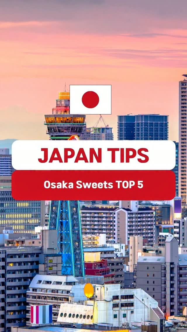 Top Five Osaka Sweet Destinations