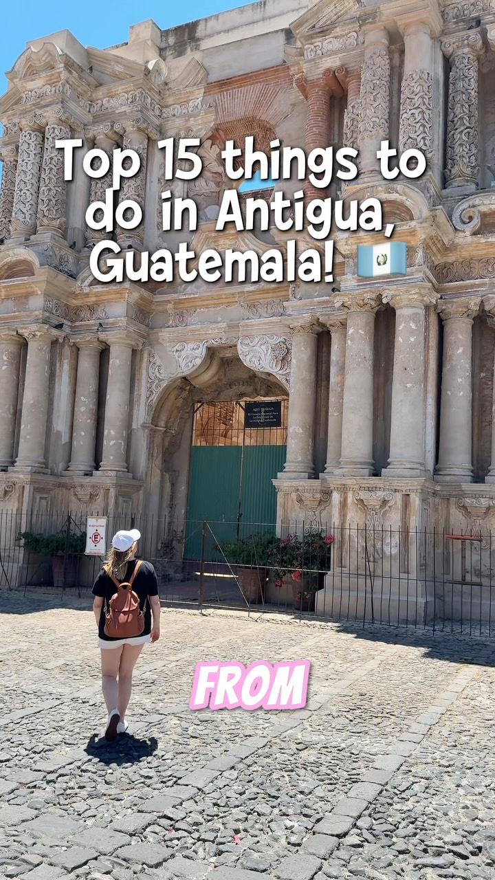 Antigua Guatemala Attractions: History, Nature, and Culture