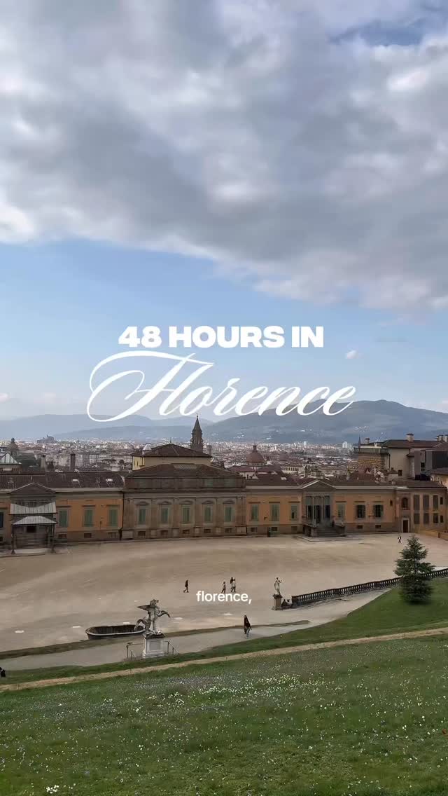 Florence: 48 Hours of Sights, Gardens, and Food