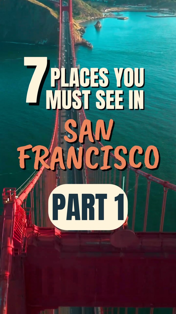 Seven Must-See San Francisco Destinations